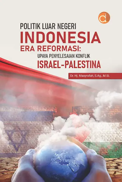 Buku Politik Luar Negeri Indonesia Era Reformasi: Upaya Penyelesaian Konflik Israel-Palestina