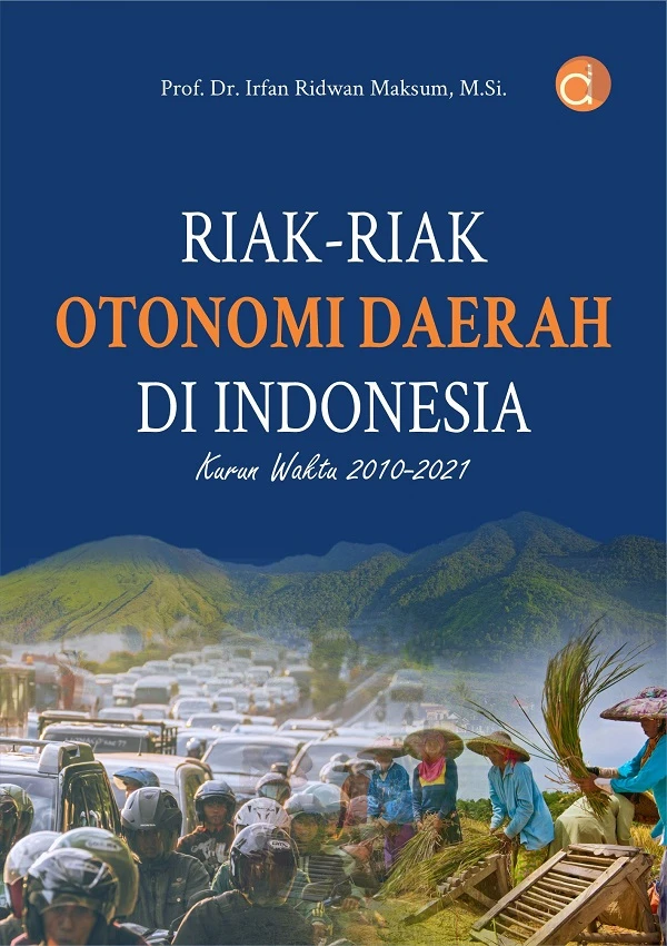 Riak-Riak-Otonomi-Daerah_Irfan-Ridwan-Maksum-rev-3.0-depan